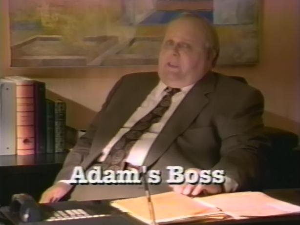 Sandy Mielke as Adam's boss, Grapevine 1992